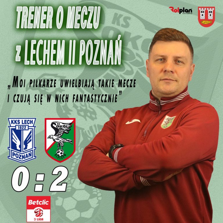Trener Sokoła Kleczew po zwycięstwie z Lechem II: „To była pełna realizacja naszego planu”