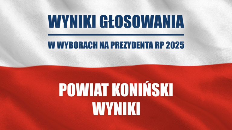 Powiat Koniński wyniki głosowania w I turze w wyborach Prezydenta RP w 2025 r.
