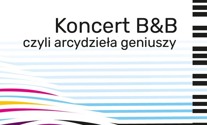 KONCERT „B&B CZYLI ARCYDZIEŁA GENIUSZY” W OSKARDZIE