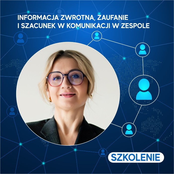SZKOLENIE DLA LIDERÓW: INFORMACJA ZWROTNA, ZAUFANIE I SZACUNEK W KOMUNIKACJI ZESPOŁU