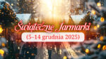 Świąteczne jarmarki i atrakcje w regionie