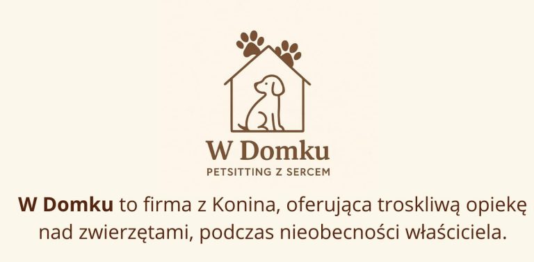 ,,W Domku” – domowa opieka nad zwierzętami w Koninie