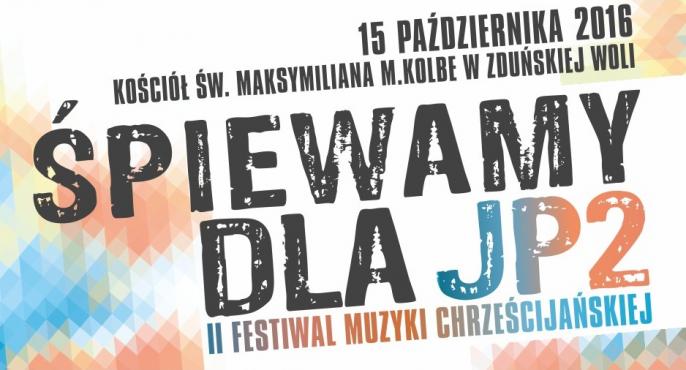 II Festiwal Muzyki Chrześcijańskiej „ŚPIEWAMY DLA JP2”