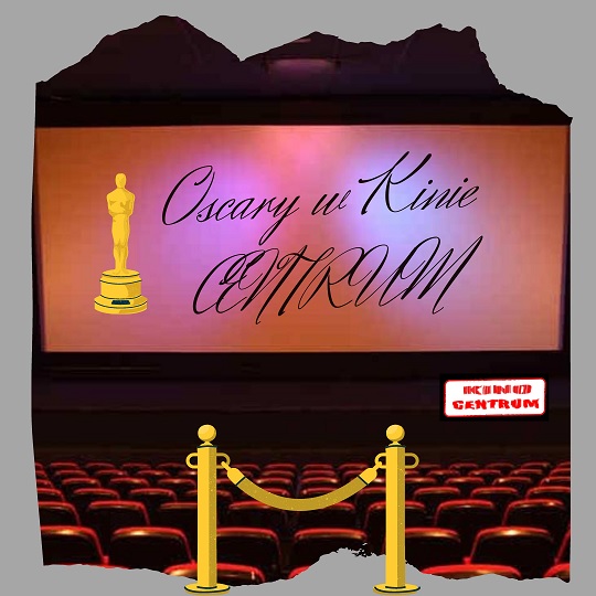 Oscarowy Weekend w Kinie Centrum
