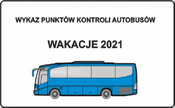 WYKAZ PUNKTÓW KONTROLI AUTOBUSÓW – WAKACJE 2021