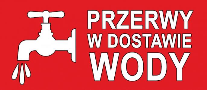 Informacja o planowanej przerwie w dostawie wody