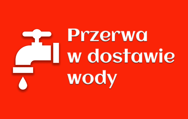 Informacja o planowanej przerwie w dostawie wody